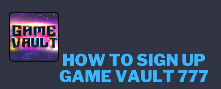 How to Sign Up on Game Vault 777: A Complete Guide