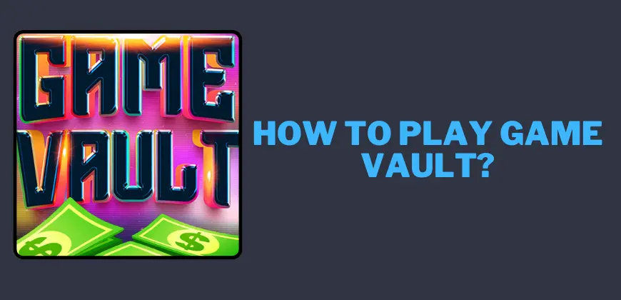 how to play game vault